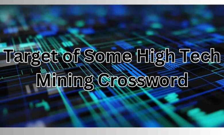 Target of Some High Tech Mining Crossword
