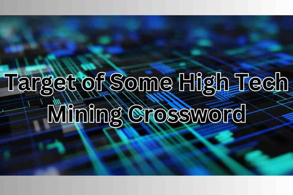 Target of Some High Tech Mining Crossword