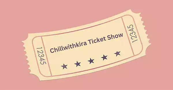 Chillwithkira Ticket Shows